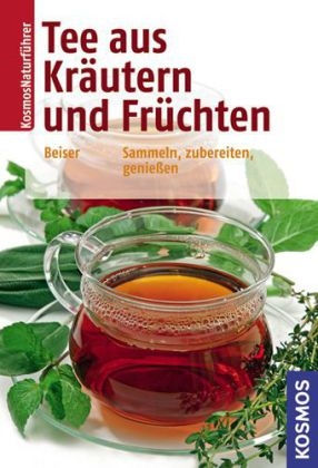 Tee aus Kräutern und Früchten - Rudi Beiser