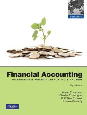 Financial Accounting plus MyAccountingLab XL 12 months access:Global Edition - Walter T. Harrison, Charles T. Horngren, Bill Thomas, Themin Suwardy