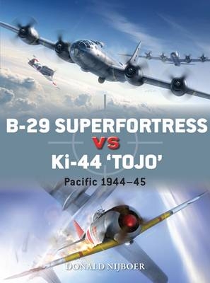 B-29 Superfortress vs Ki-44 &quote;Tojo&quote; -  Donald Nijboer