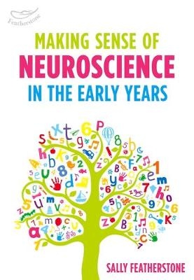 Making Sense of Neuroscience in the Early Years -  Featherstone Sally Featherstone