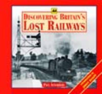 Discovering Britain's Lost Railways - Paul Atterbury