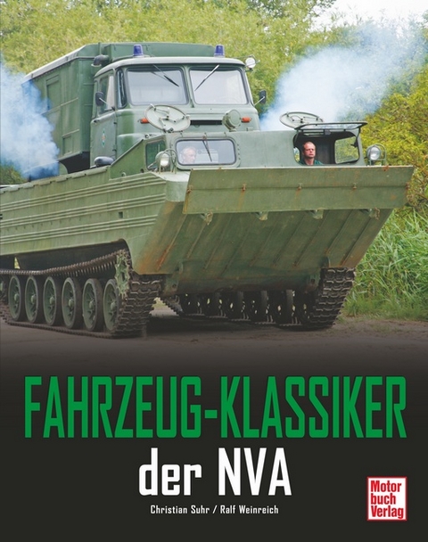 Fahrzeug-Klassiker der NVA - Ralf Weinreich, Christian Suhr