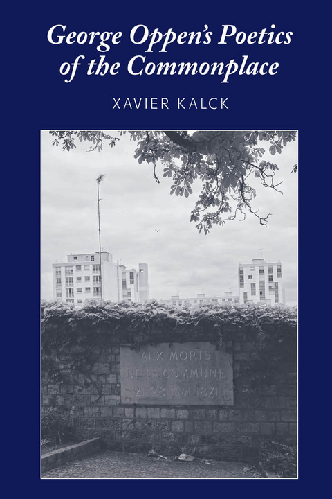 George Oppen's Poetics of the Commonplace -  Kalck Xavier Kalck