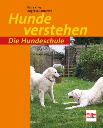 Hunde verstehen - Petra Krivy, Angelika Lanzerath