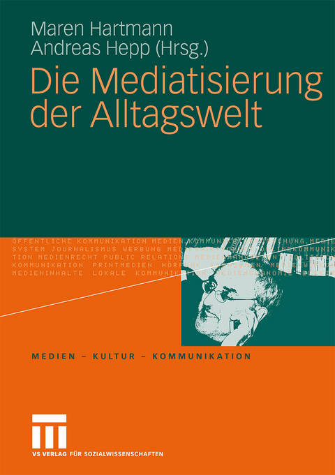 Die Mediatisierung der Alltagswelt - 