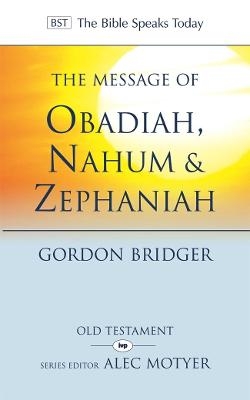 The Message of Obadiah, Nahum and Zephaniah - Canon Gordon Bridger