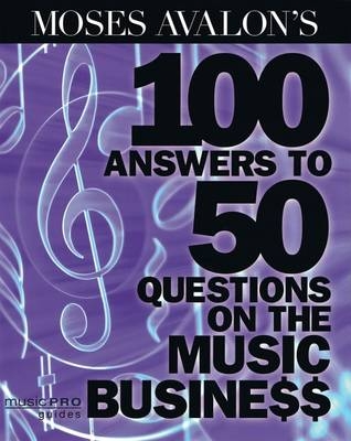 Avalon Moses 100 Answers To 50 Questions On The Music Business Bam Bk - Moses Avalon