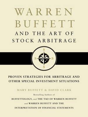 Warren Buffett and the Art of Stock Arbitrage - Mary Buffett, David Clark