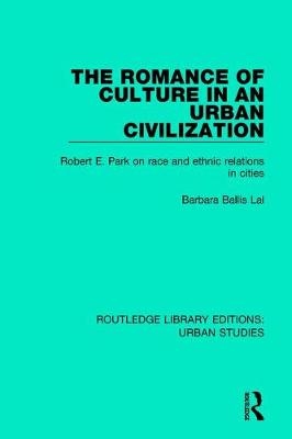 The Romance of Culture in an Urban Civilisation -  Barbara Ballis Lal