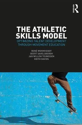 Athletic Skills Model -  Keith Davids,  Geert J.P. Savelsbergh,  Jan Willem Teunissen,  Rene Wormhoudt