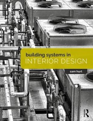 Building Systems in Interior Design -  Sam Hurt