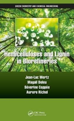 Hemicelluloses and Lignin in Biorefineries -  Severine Coppee,  Magali Deleu,  Aurore Richel,  Jean-Luc Wertz