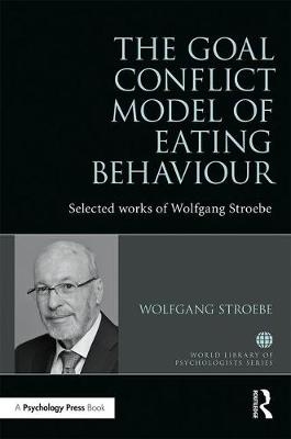 Goal Conflict Model of Eating Behavior -  Wolfgang Stroebe