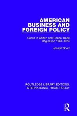 American Business and Foreign Policy -  Joseph Short