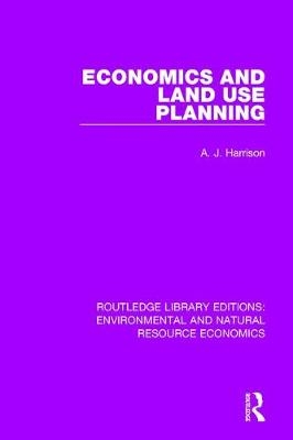 Economics and Land Use Planning -  A. J. Harrison