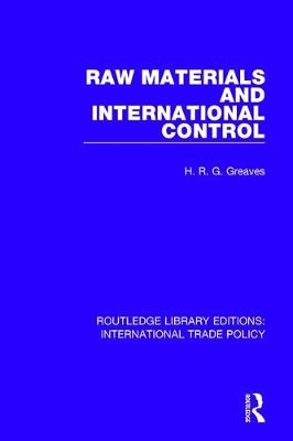Raw Materials and International Control -  H.R.G. Greaves