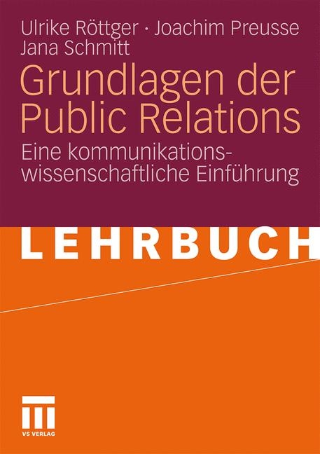 Grundlagen der Public Relations - Ulrike Röttger, Joachim Preusse, Jana Schmitt