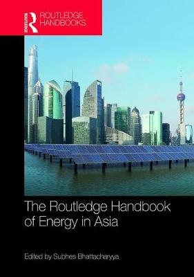 Routledge Handbook of Energy in Asia - 