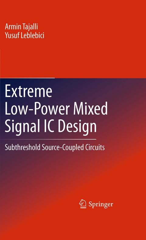 Extreme Low-Power Mixed Signal IC Design - Armin Tajalli, Yusuf Leblebici