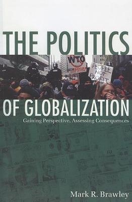 The Politics of Globalization - Mark R. Brawley