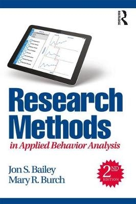 Research Methods in Applied Behavior Analysis -  Jon S. Bailey,  Mary R. Burch