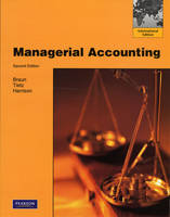 Managerial Accounting plus MyAccountingLab XL 12 months access: International Edition - Karen W. Braun, Wendy M. Tietz, Walter T. Harrison  Jr., . . Pearson Education