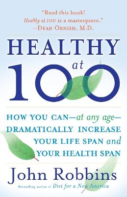 Healthy at 100 - John Robbins