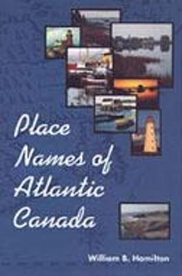 Place Names of Atlantic Canada - William B. Hamilton