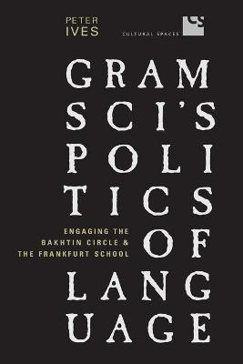 Gramsci's Politics of Language - Peter Ives