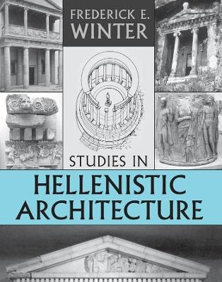 Studies in Hellenistic Architecture - Frederick E. Winter