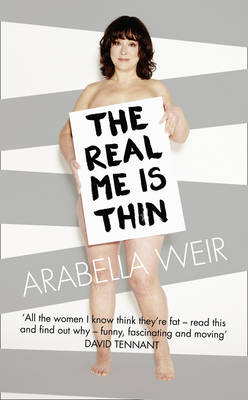 The Real Me is Thin - Arabella Weir