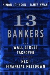 13 Bankers - Simon Johnson, James Kwak