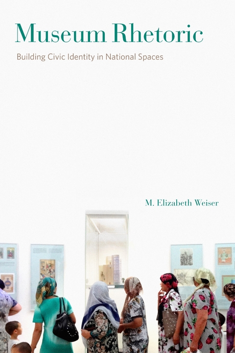 Museum Rhetoric -  M. Elizabeth Weiser