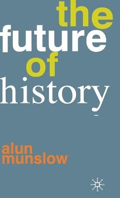 The Future of History - Alun Munslow