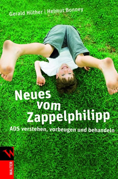 Neues vom Zappelphilipp - Gerald Hüther, Helmut Bonney