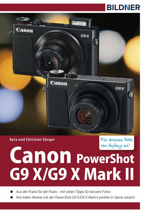 Canon PowerShot G9 X / G9 X Mark II - Für bessere Fotos von Anfang an! - Dr. Kyra Sänger, Dr. Christian Sänger