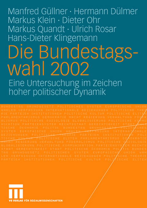 Die Bundestagswahl 2002 - Manfred Güllner, Hermann Dülmer, Markus Klein, Dieter Ohr, Markus Quandt, Ulrich Rosar, Hans-Dieter Klingemann