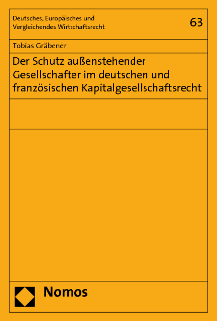 Der Schutz außenstehender Gesellschafter im deutschen und französischen Kapitalgesellschaftsrecht - Tobias Gräbener