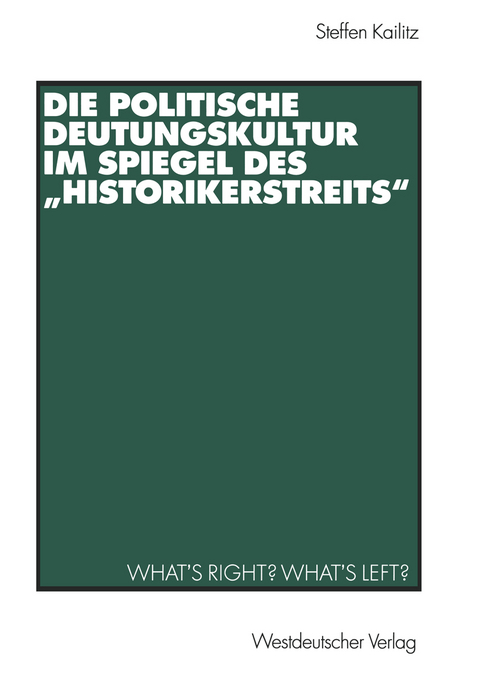 Die politische Deutungskultur im Spiegel des „Historikerstreits“ - Steffen Kailitz