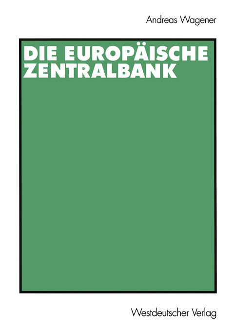 Die Europäische Zentralbank - Andreas Wagener