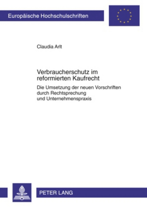 Verbraucherschutz im reformierten Kaufrecht - Claudia Arlt