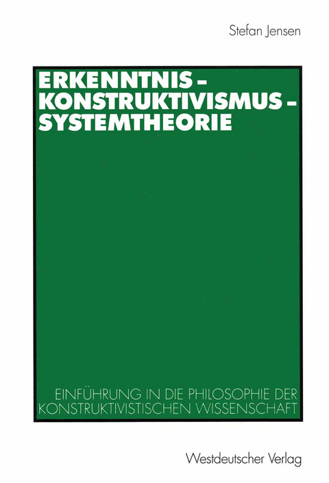 Erkenntnis — Konstruktivismus — Systemtheorie - Stefan Jensen