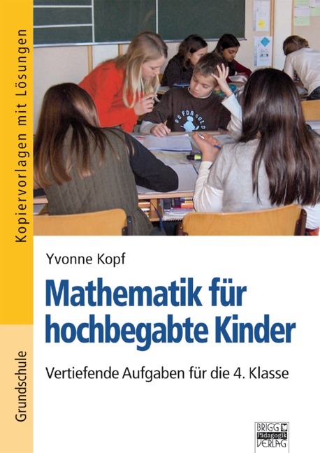 Mathematik für hochbegabte Kinder / Vertiefende Aufgaben für die 4. Klasse