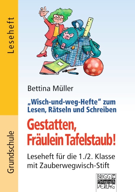 Wisch-und-weg-Hefte zum Lesen, Rätseln und Schreiben / 1./2. Klasse - Gestatten, Fräulein Tafelstaub! - Bettina Müller