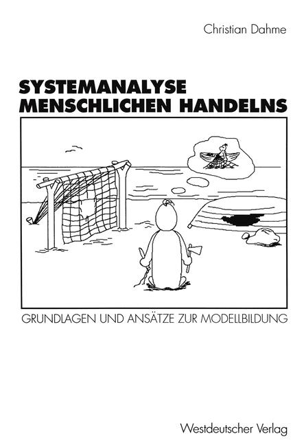 Systemanalyse menschlichen Handelns - Christian Dahme