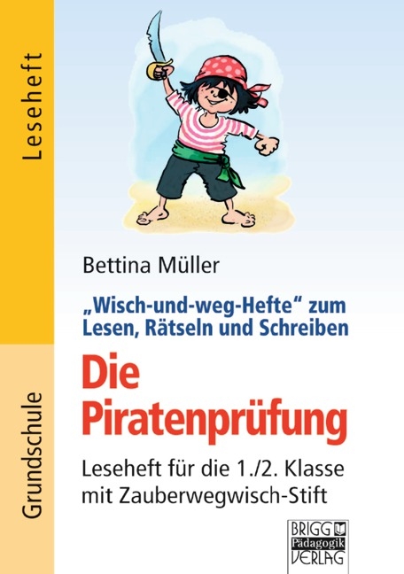 Wisch-und-weg-Hefte zum Lesen, Rätseln und Schreiben / 1./2. Klasse - Die Piratenprüfung - Bettina Müller