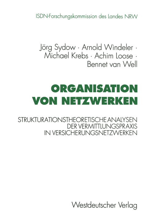 Organisation von Netzwerken - Arnold Windeler, Michael Krebs, Achim Loose, Bennet van Well