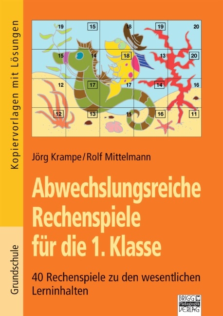 Abwechslungsreiche Rechenspiele / 1. Klasse - 40 Rechenspiele zu den wesentlichen Lerninhalten - Jörg Krampe, Rolf Mittelmann