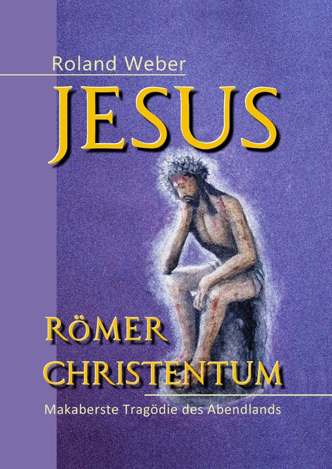 Jesus Römer Christentum - Roland Weber