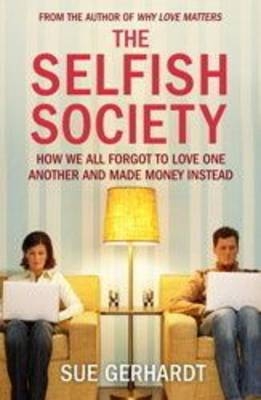 The Selfish Society - Sue Gerhardt